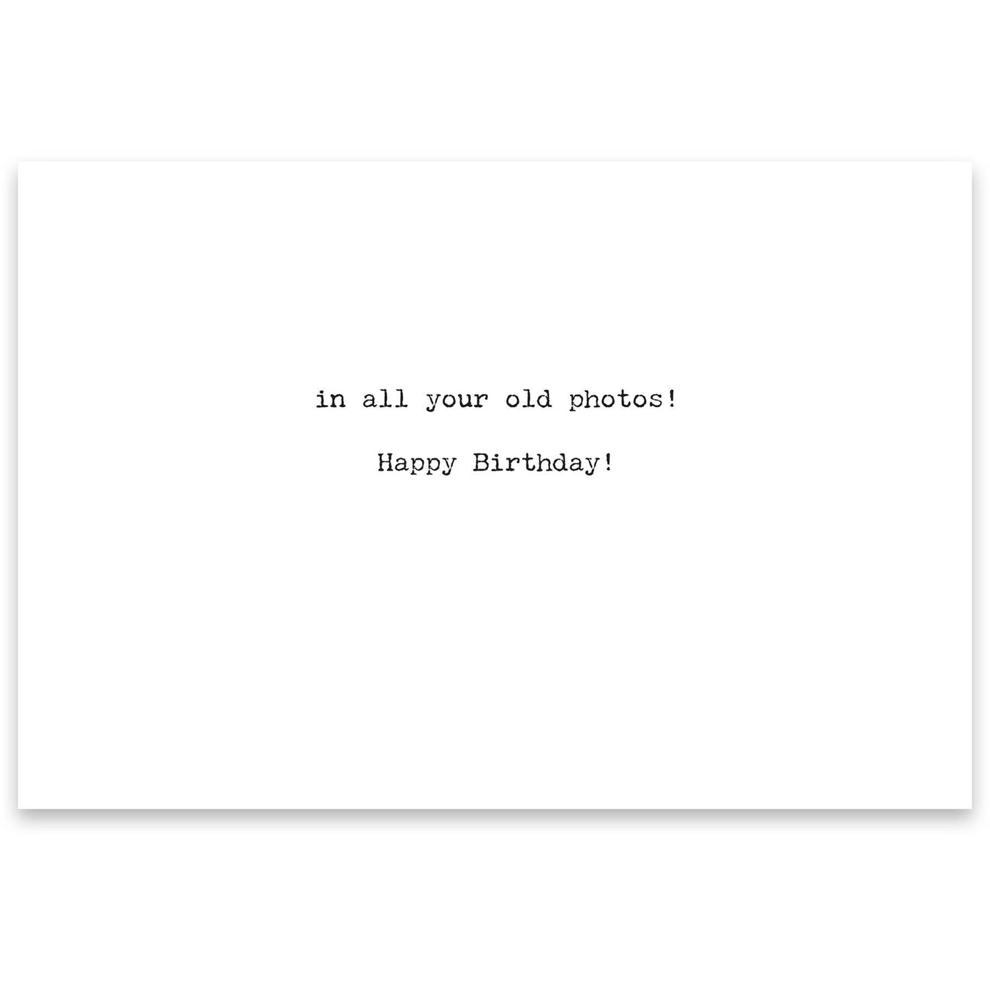 Can't Believe How Young Greeting Card
