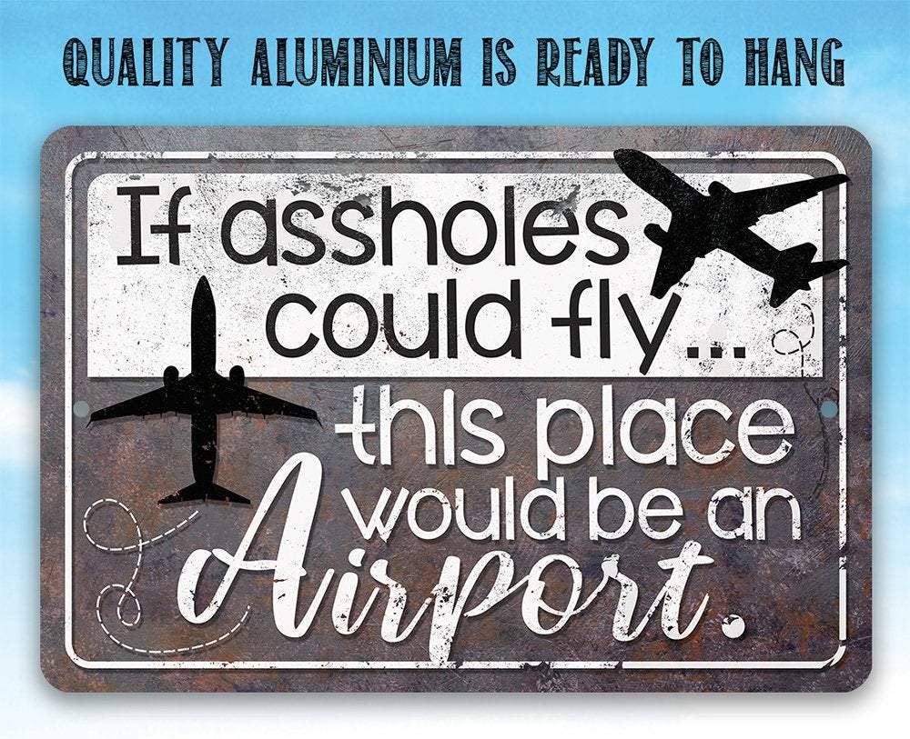 Funny Rustic Sign | If Assholes Could Fly
