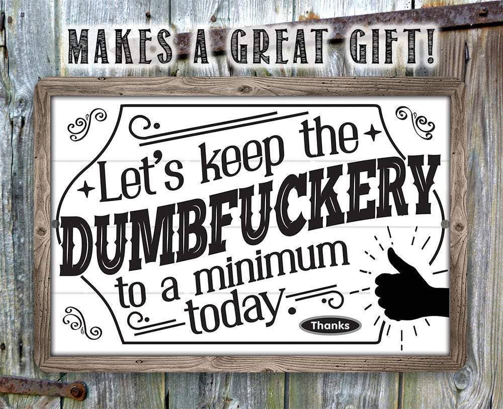 Rustic Metal Sign | Let's Keep The Dumbfuckery