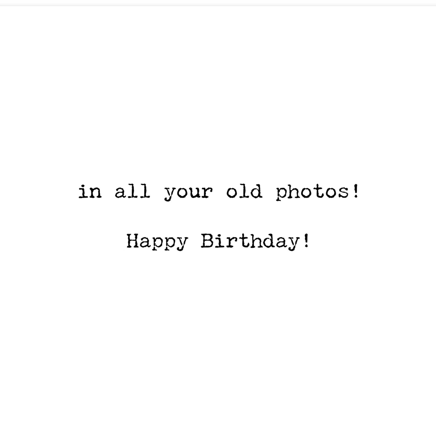 Can't Believe How Young Greeting Card