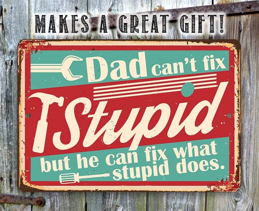 Dad Gift Sign | Dad Can't Fix Stupid