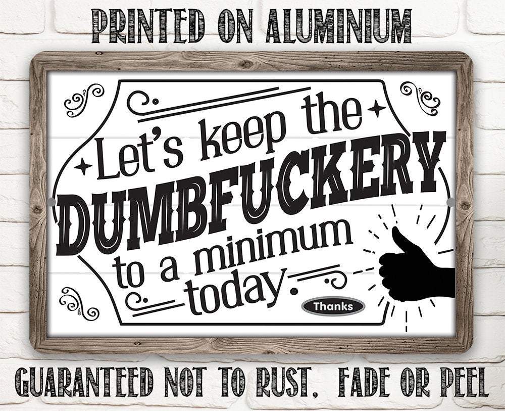 Rustic Metal Sign | Let's Keep The Dumbfuckery