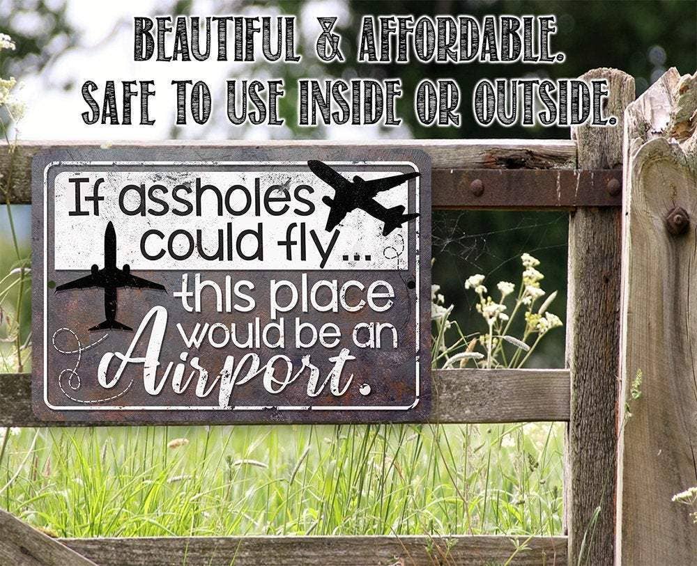Funny Rustic Sign | If Assholes Could Fly