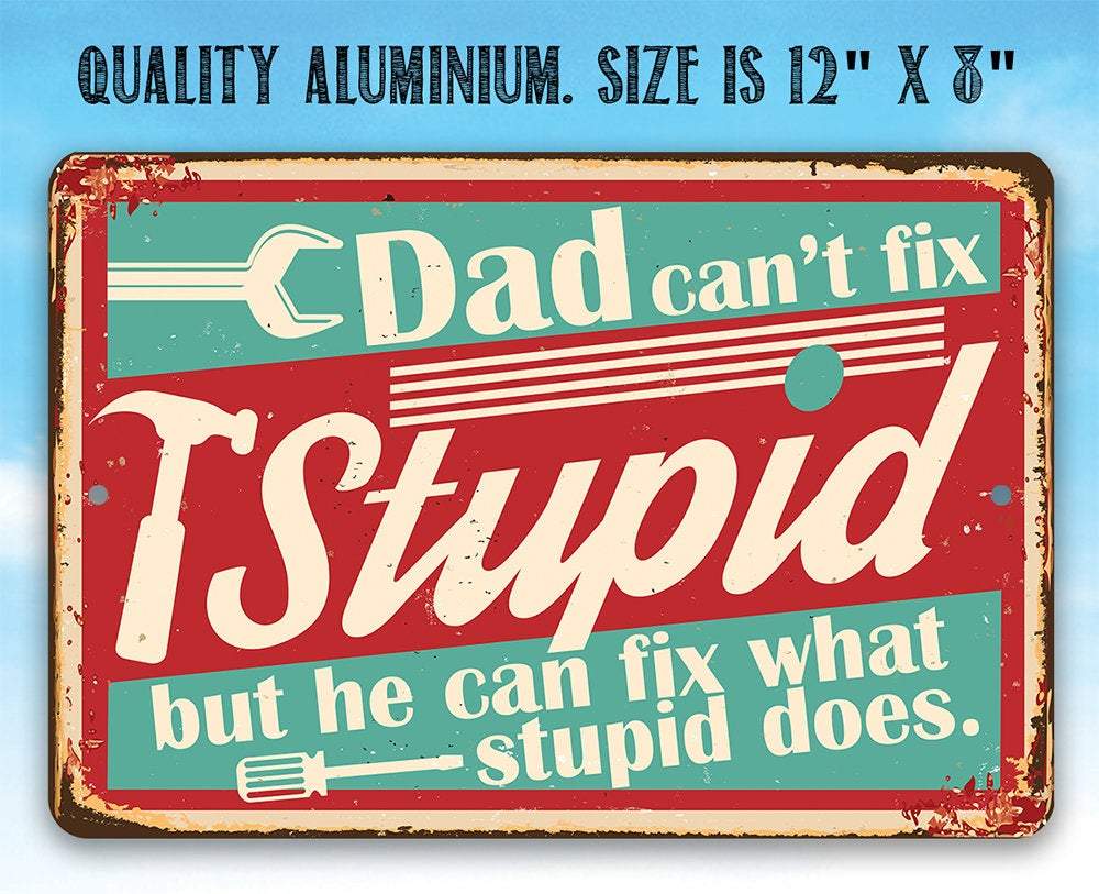 Dad Gift Sign | Dad Can't Fix Stupid