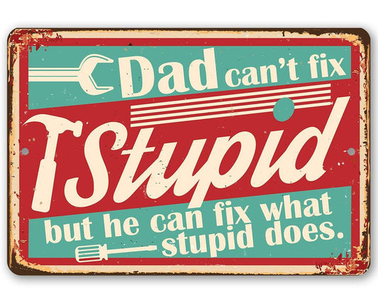Dad Gift Sign | Dad Can't Fix Stupid