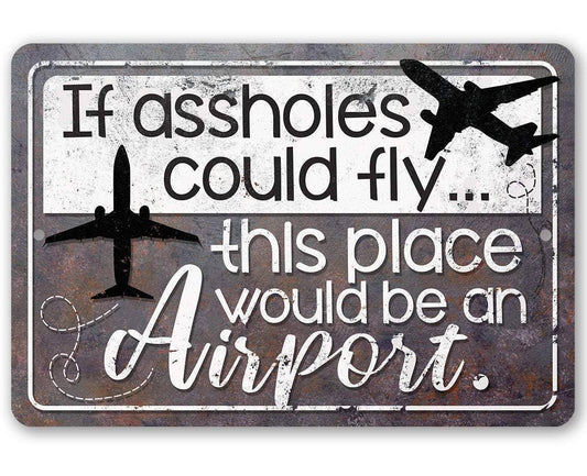 Funny Rustic Sign | If Assholes Could Fly