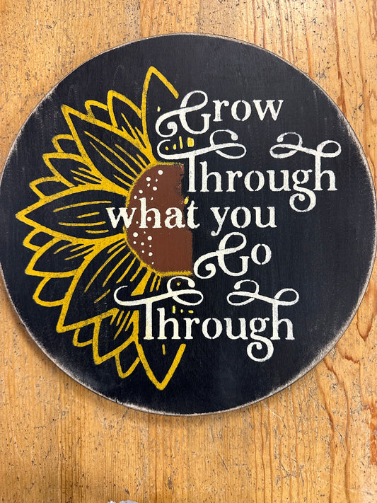 Grow Through what you Go Through Sign #513