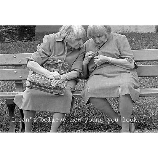 Can't Believe How Young Greeting Card
