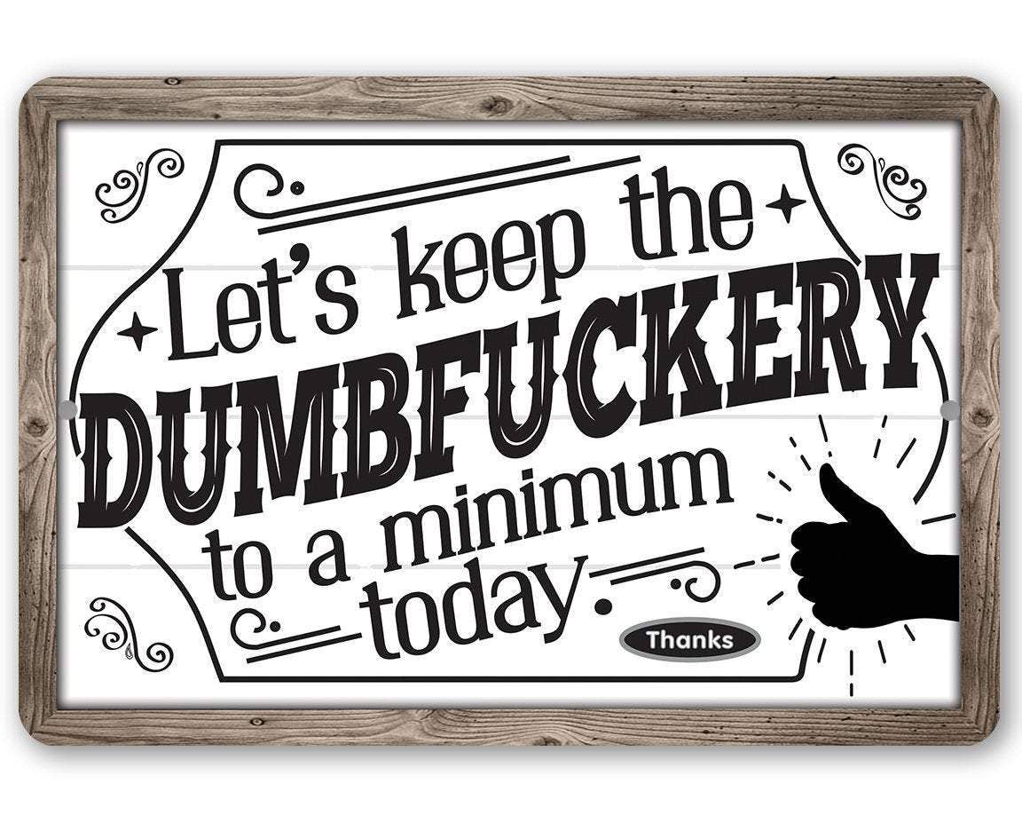 Rustic Metal Sign | Let's Keep The Dumbfuckery