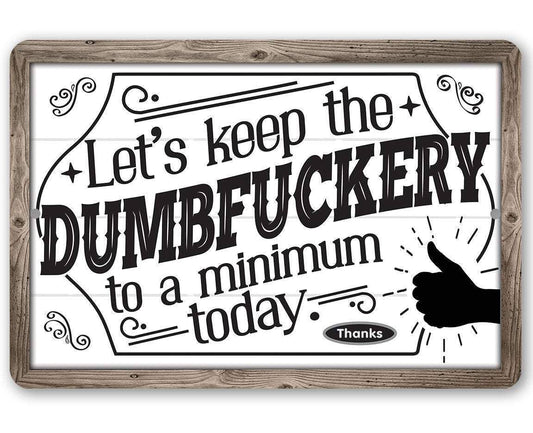 Rustic Metal Sign | Let's Keep The Dumbfuckery