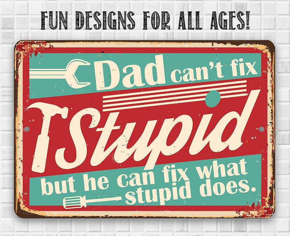 Dad Gift Sign | Dad Can't Fix Stupid