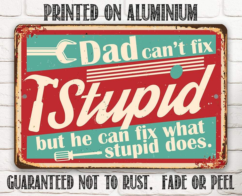 Dad Gift Sign | Dad Can't Fix Stupid
