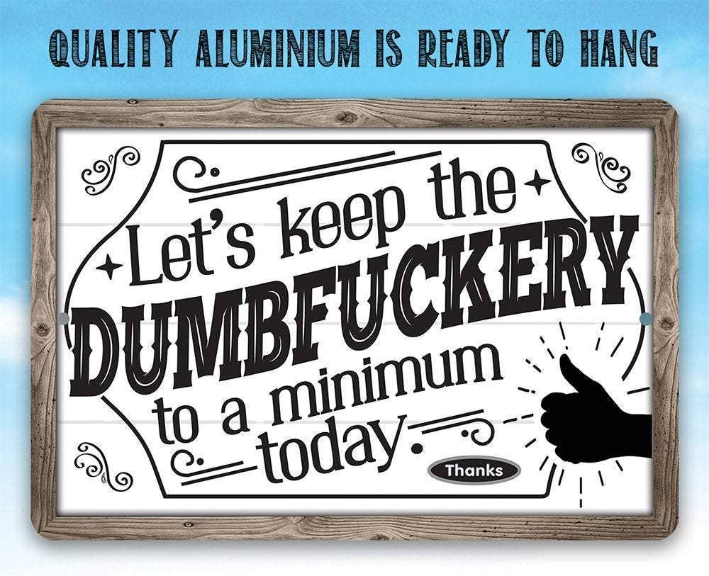 Rustic Metal Sign | Let's Keep The Dumbfuckery