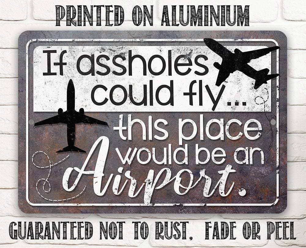 Funny Rustic Sign | If Assholes Could Fly