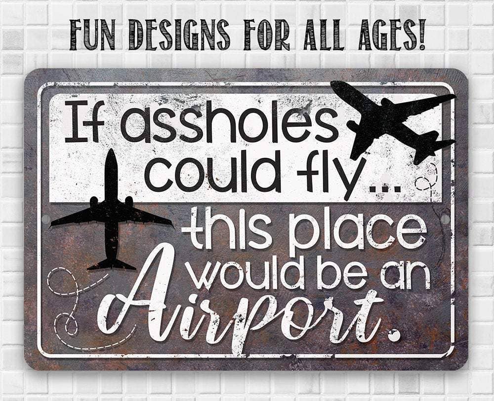 Funny Rustic Sign | If Assholes Could Fly
