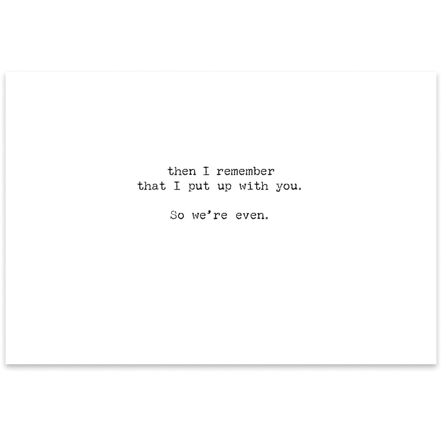 We're Even Greeting Card